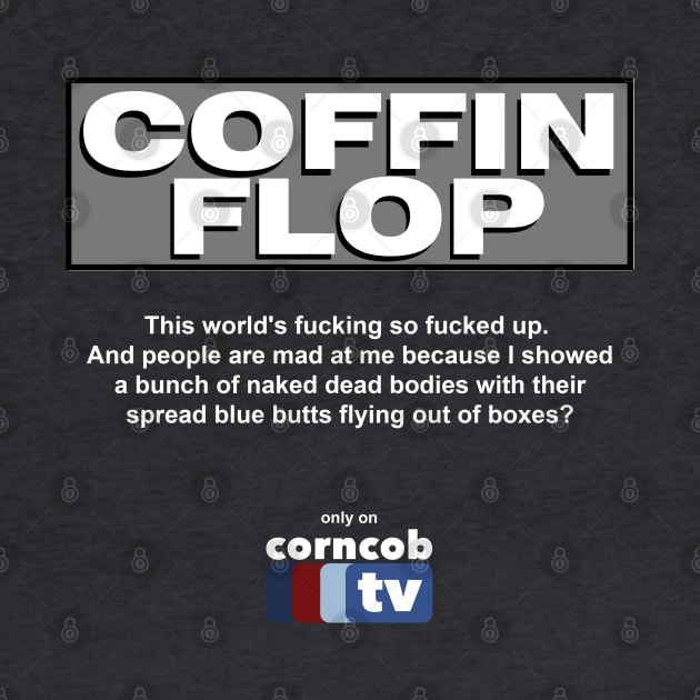 Coffin Flop only on Corncob TV by BodinStreet